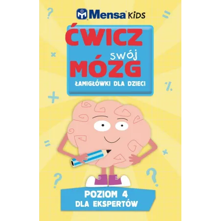 Mensa Kids. Ćwicz Swój Mózg. Łamigłówki Dla Dzieci. Poziom 4 Dla Ekspertów