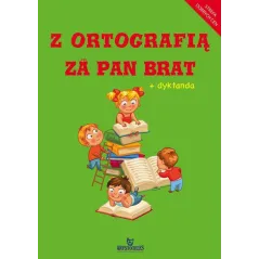 Z ORTOGRAFIĄ ZA PAN BRAT  DYKTANDA