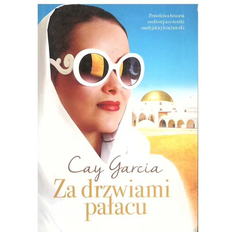 ZA DRZWIAMI PAŁACU. W SŁUŻBIE SAUDYJSKIEJ KSIĘŻNICZKI - Między Słowami
