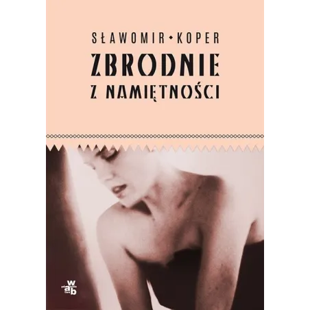 ZBRODNIE Z NAMIĘTNOŚCI - WAB