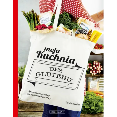 MOJA KUCHNIA BEZ GLUTENU CORALIE FERREIRA - Buchmann