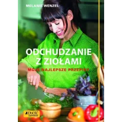 ODCHUDZANIE Z ZIOŁAMI. MOJE NAJLEPSZE PRZEPISY - Jedność