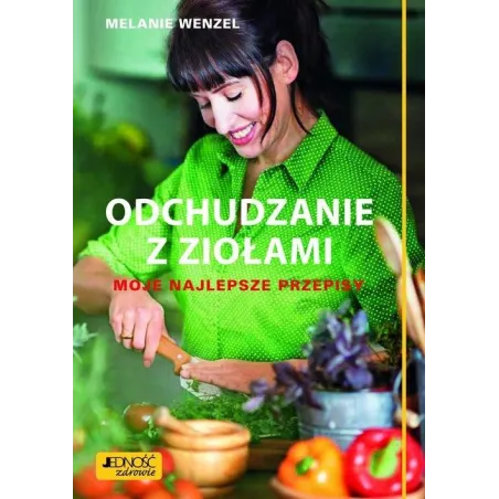 Odchudzanie Z Ziołami. Moje Najlepsze Przepisy