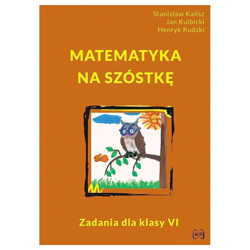 MATEMATYKA NA SZÓSTKĘ ZADANIA DLA KLASY VI - Nowik