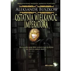 OSTATNIA WIELKANOC IMPERATORA Aleksander Buszkow