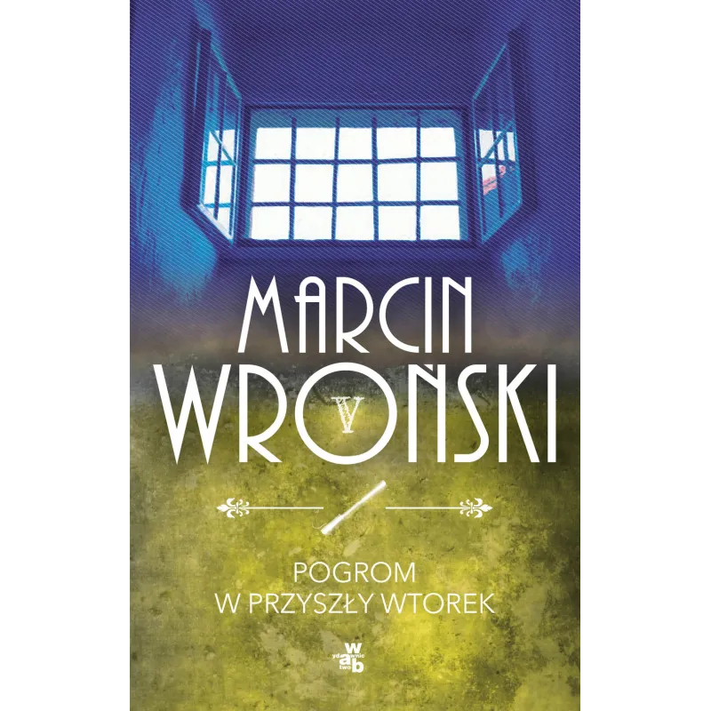 POGROM W PRZYSZŁY WTOREK Marcin Wroński - WAB POGROM W PRZYSZŁY WTOREK Marcin Wroński - WAB