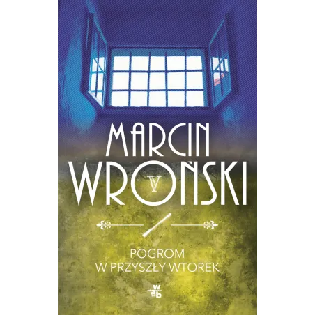 Pogrom W Przyszły Wtorek Marcin Wroński Pogrom W Przyszły Wtorek Marcin Wroński