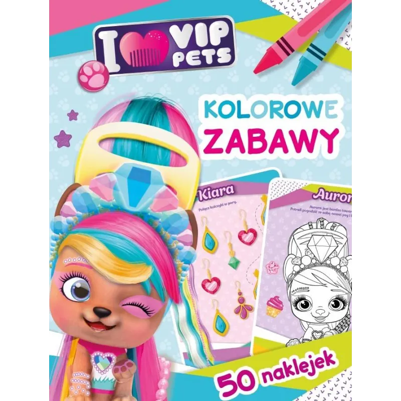 I LOVE VIP PETS. KOLOROWE ZABAWY I LOVE VIP PETS. KOLOROWE ZABAWY