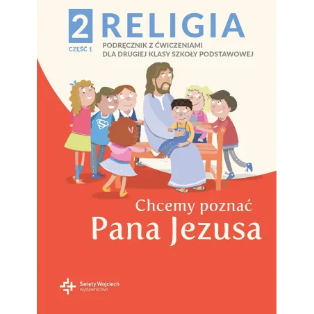 Religia Chcemy Poznać Pana Jezusa Podręcznik Dla Klasy 2 Szkoły Podstawowej Część 1