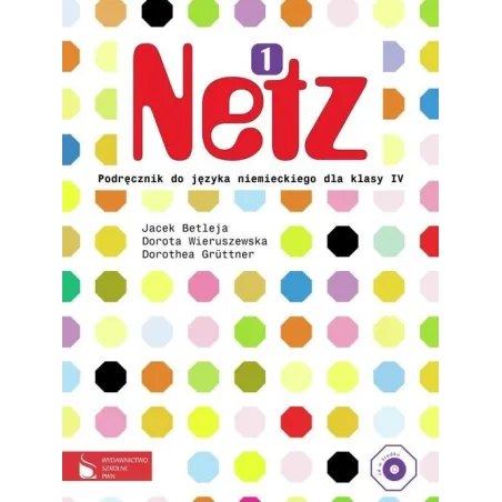 NETZ 1. PODRĘCZNIK +CD DO NAUKI JEZYKA NIEMIECKIEGO DLA KLASY IV. Jacek Betleja, Dorota Wieruszewska - Wydawnictwo Szkolne PWN