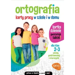 ORTOGRAFIA. KARTY PRACY W SZKOLE I W DOMU. DLA KLAS 2-3 - Greg