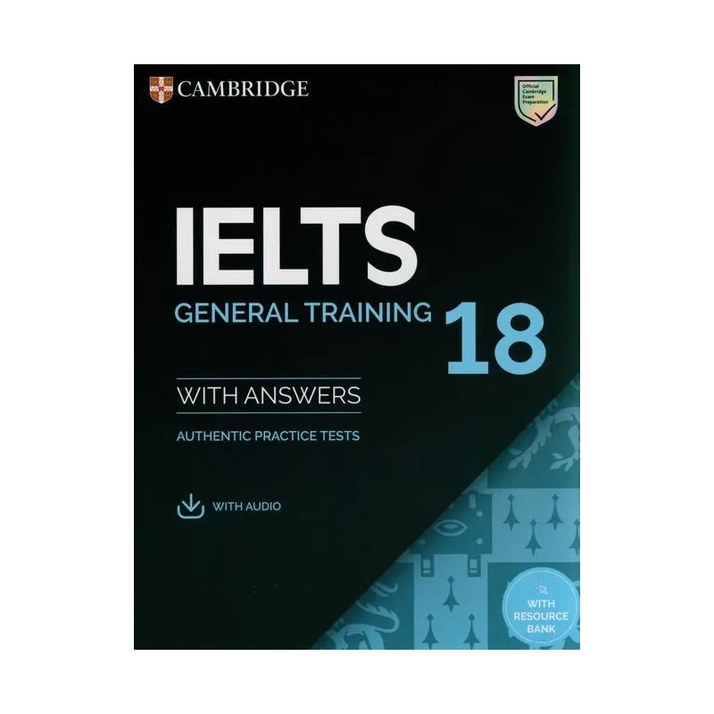 IELTS 18 GENERAL TRAINING AUTHENTIC PRACTICE TESTS WITH ANSWERS WITH AUDIO WITH RESOURCE BANK