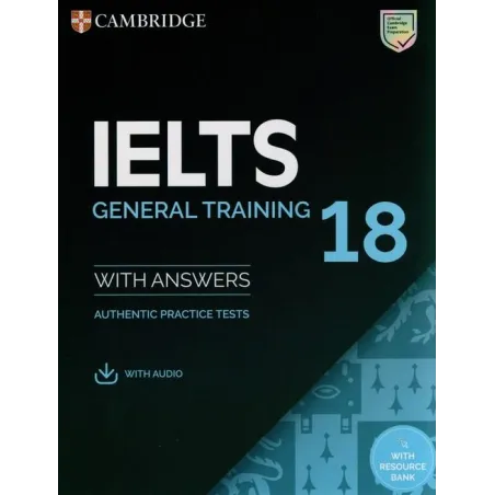Ielts 18 General Training Authentic Practice Tests With Answers With Audio With Resource Bank