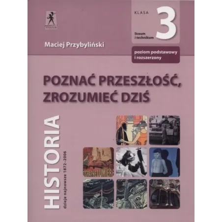 Historia LO KL 3. Podręcznik Poznać przeszłośćzrozumieć dziś Maciej Przybyliński