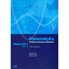 Matematyka Próbne arkusze maturalne Matura 20112012 Zakres rozszerzony Elżbieta Świda