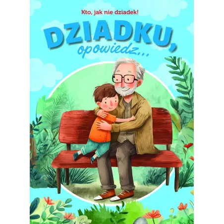 DZIADKU, OPOWIEDZ... KTO, JAK NIE DZIADEK!