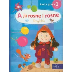 A JA ROSNĘ I ROSNĘ. TRZYLATEK. KARTY PRACY 1