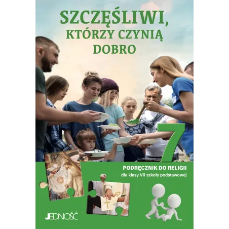 Szczęśliwi, Którzy Czynią Dobro. Religia 7. Podręcznik