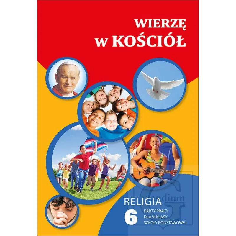 RELIGIA WIERZĘ W KOŚCIÓŁ KARTY PRACY DLA KLASY 6 SZKOŁA PODSTAWOWA Waldemar Janiga - Gaudium