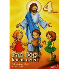 PAN BÓG KOCHA DZIECI PODRĘCZNIK DO RELIGII DLA 3-4 LATKÓW Stanisław Łabendowicz - Wydawnictwo Diecezjalne i Drukarnia w ...