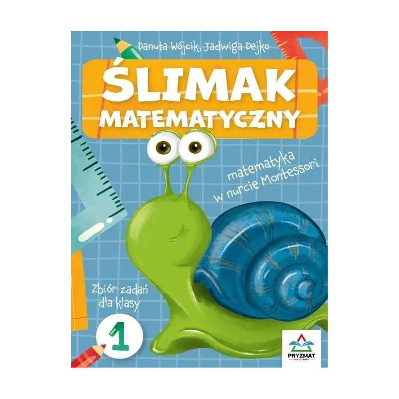 ŚLIMAK MATEMATYCZNY. ZBIÓR ZADAŃ DLA KLASY 1