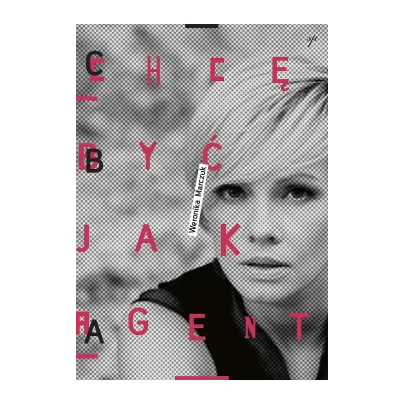 CHCĘ BYĆ JAK AGENT Weronika Marczuk - Sprawy Polityczne