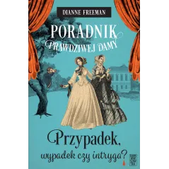 Przypadek wypadek czy intryga Poradnik prawdziwej damy. Tom 3 Dianne Freeman