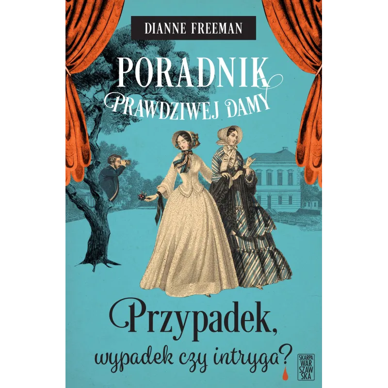 Przypadek wypadek czy intryga Poradnik prawdziwej damy. Tom 3 Dianne Freeman