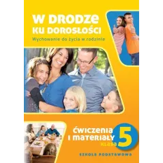 Wychowanie do życia w rodzinie SP KL 5. Ćwiczenia W drodze ku dorosłości 2013 Teresa Król