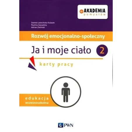 Ja I Moje Ciało 2. Akademia Pomysłów. Rozwój Emocjonalno-Społeczny. Karty Pracy Edukacja Wczesnoszkolna