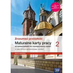 HISTORIA 2 ZROZUMIEĆ PRZESZŁOŚĆ KARTY PRACY MATURALNE LICEUM I TECHNIKUM ZAKRES ROZSZERZONY Katarzyna Panimasz