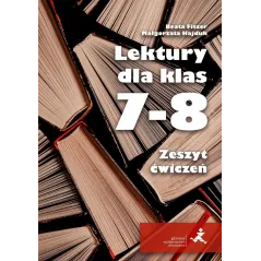 LEKTURY DLA KLAS 7–8 ZESZYT ĆWICZEŃ