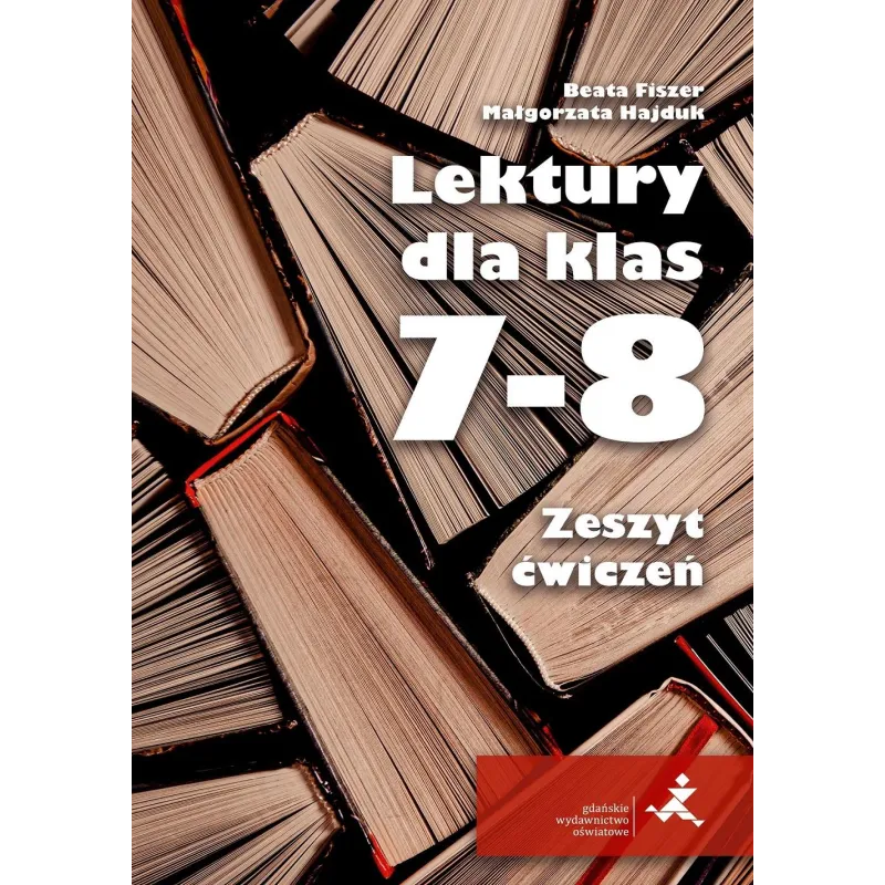 LEKTURY DLA KLAS 7–8 ZESZYT ĆWICZEŃ