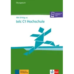 MIT ERFOLG ZU TELC C1 HOCHSCHULE. ÜBUNGSBUCH