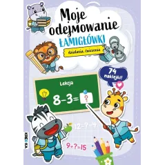 MOJE ODEJMOWANIE. ŁAMIGŁÓWKI, DZIAŁANIA, ĆWICZENIA