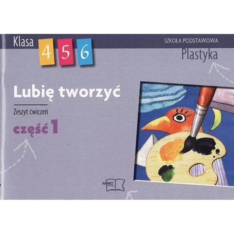 z.Plastyka  SP  KL 46. Ćwiczenia część 1. Lubię tworzyć stare wydanie 3048010