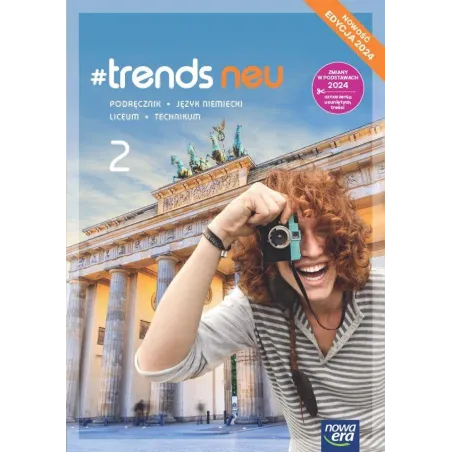Trends Neu 2. Język Niemiecki. Podręcznik Liceum I Technikum
