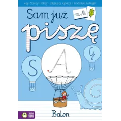 SAM SIĘ UCZĘ. SAM JUŻ PISZĘ Elżbieta Pietruczuk-Bogucka - Zielona Sowa