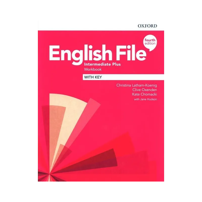ENGLISH FILE 4E INTERMEDIATE PLUS WORKBOOK WITH KEY Clive Oxenden, Christina Latham-Koenig - Oxford University Press