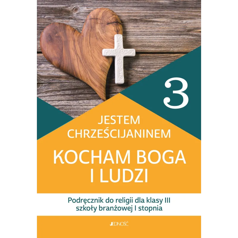 JESTEM CHRZEŚCIJANINEM KOCHAM BOGA I LUDZI. RELIGIA PODRĘCZNIK DLA KLASY 3 SZKOŁY BRANŻOWEJ I STOPNIA JESTEM CHRZEŚCIJANINEM KOCHAM BOGA I LUDZI. RELIGIA PODRĘCZNIK DLA KLASY 3 SZKOŁY BRANŻOWEJ I STOPNIA