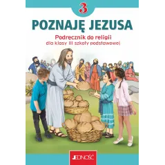 POZNAJĘ JEZUSA. RELIGIA. PODRĘCZNIK DLA KLASY 3 SZKOŁY PODSTAWOWEJ
