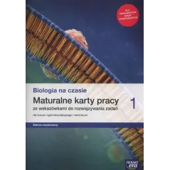 BIOLOGIA NA CZASIE MATURALNE KARTY PRACY 1 ZAKRES ROZSZERZONY DO LICEÓW I TECHNIKÓW - Nowa Era