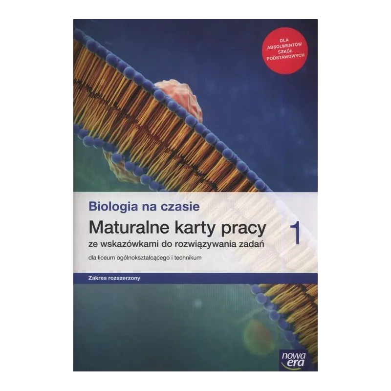BIOLOGIA NA CZASIE MATURALNE KARTY PRACY 1 ZAKRES ROZSZERZONY DO LICEÓW I TECHNIKÓW - Nowa Era