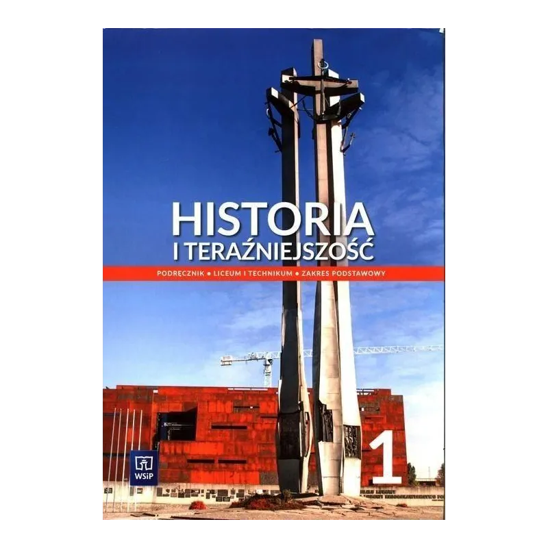 HISTORIA I TERAŹNIEJSZOŚĆ 1. PODRĘCZNIK ZAKRES PODSTAWOWY - WSiP