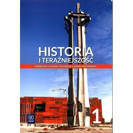 HISTORIA I TERAŹNIEJSZOŚĆ 1. PODRĘCZNIK ZAKRES PODSTAWOWY - WSiP