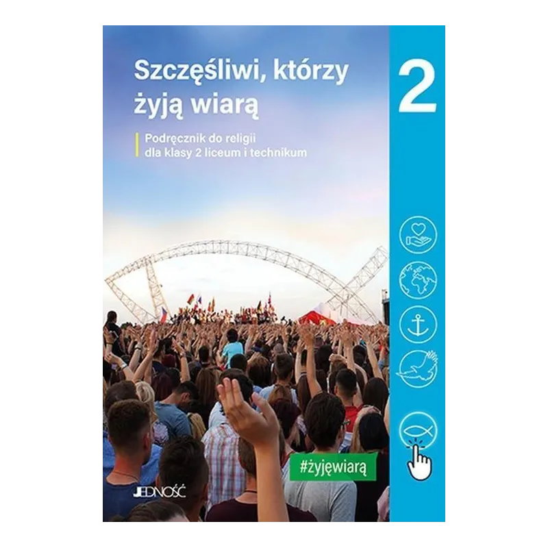 SZCZĘŚLIWI, KTÓRZY ŻYJĄ WIARĄ 2 RELIGIA - Jedność