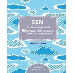 SEN RELAKS I MINDFULNESS 50 ĆWICZEŃ KTÓRE POMOGĄ 