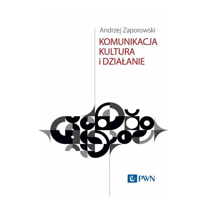 KOMUNIKACJA, KULTURA I DZIAŁANIE