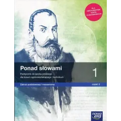 PONAD SŁOWAMI 1 JĘZYK POLSKI PODRĘCZNIK CZĘŚĆ 2 ZAKRES PODSTAWOWY I ROZSZERZONY DO LICEÓW I TECHNIKÓW - Nowa Era