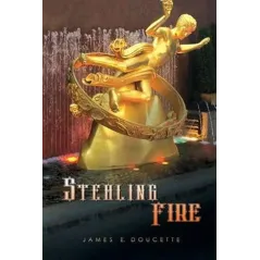 STEALING FIRE